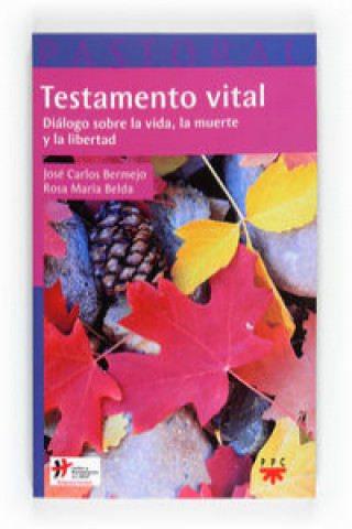 Book Testamento vital : diálogo sobre la vida, la muerte y la libertad Rosa María Belda Moreno