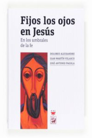 Könyv Fijos los ojos en Jesús : en los umbrales de la fe Dolores Aleixandre