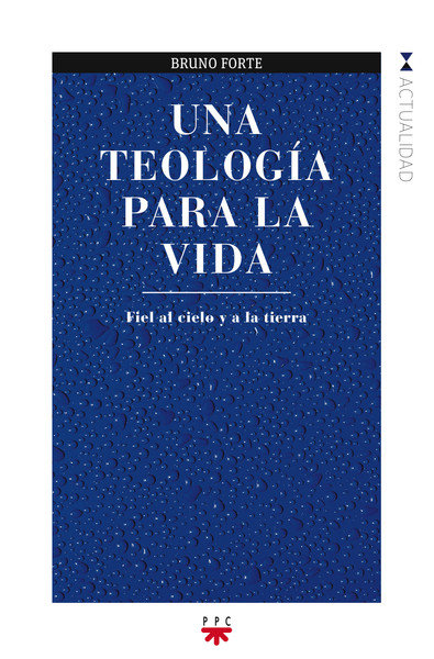 Kniha Una teología para la vida : fiel al cielo y a la tierra Bruno Forte