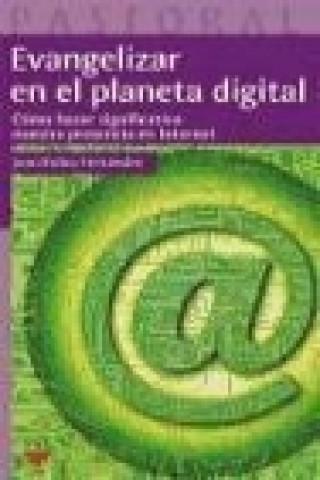 Buch Evangelizar en el planeta digital : cómo hacer significativa nuestra presencia en Internet Juan Rubio Fernández