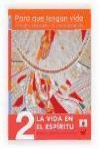 Kniha Para que tengan vida 2 : la vida en el espíritu : itinerario catequético de preadolescentes Madrid-Alcalá. Secretariado de Catequesis