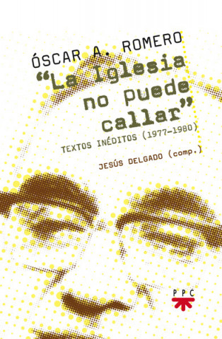 Kniha La Iglesia no puede callar. Textos inéditos (1977-1980) OSCAR ROMERO