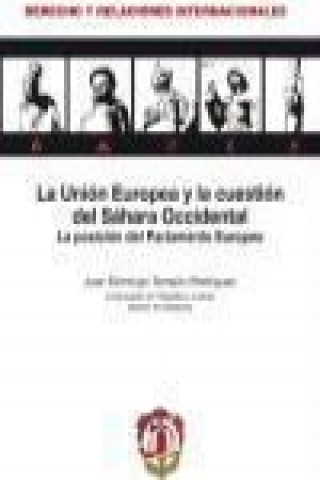 Книга La Unión Europea y la cuestión del Sáhara Occidental : la posición del Parlamento Europeo Juan Domingo Torrejón Rodríguez