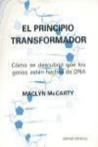 Kniha El principio transformador : cómo se descubrió que los genes están hechos de DNA Maclyn Mac Carty