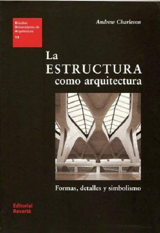 Książka La estructura como arquitectura : formas, detalles y simbolismo Andrew W. Charleson