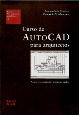 Carte Curso de autocad para arquitectos : planos, presentaciones y trabajo en equipo Inmaculada Esteban Maluenda