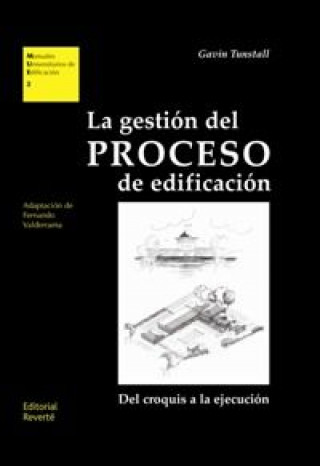 Kniha La gestión del proceso de edificación : del croquis a la ejecución Gavin Tunstall