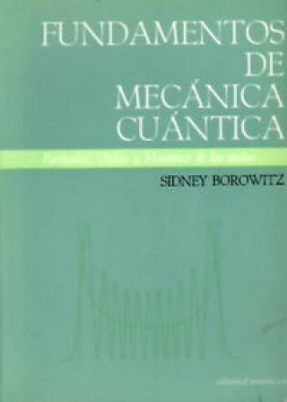 Könyv Fundamentos de mecánica cuántica : partículas, ondas y mecánica de las ondas Sydney Borowitz