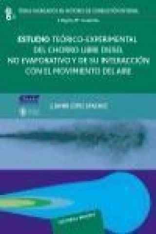 Kniha Estudio teórico-experimental del chorro libre diesel no evaporativo y de su interacción con el movimiento del aire José Javier . . . [et al. ] López Sánchez