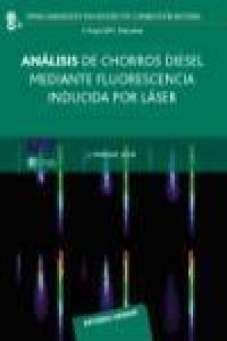 Könyv Análisis de chorros diesel mediante fluorescencia inducida por láser José Enrique Juliá Bolívar