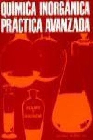 Knjiga Química inorgánica práctica avanzada : conjunto de ideas y experiencias comprobadas útiles para su desarrollo en un curso superior D. M. . . . [et al. ] Adams