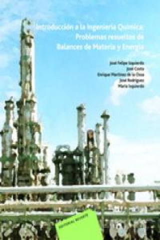 Книга Introducción a la ingeniería química : problemas resueltos de balances de materia y energía José Felipe . . . [et al. ] Izquierdo