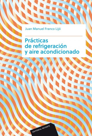 Könyv Prácticas de refrigeración y aire acondicionado JUAN MANUEL FRANCO LIJO