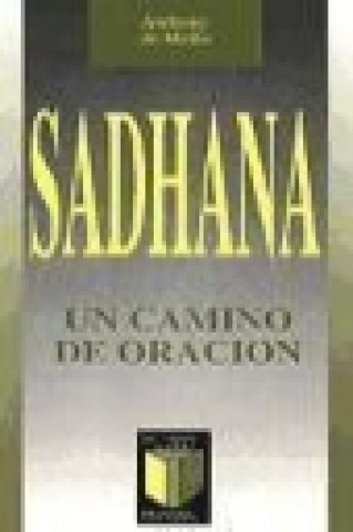 Kniha Sadhana, un camino de oración Anthony De Mello