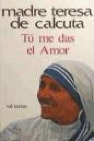 Kniha Tú me das el amor Madre Teresa de Calcuta