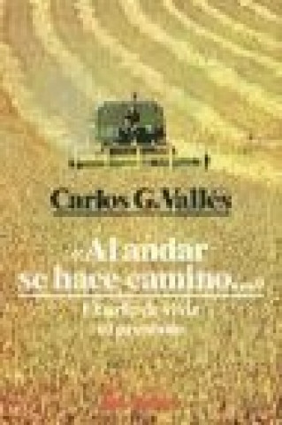 Knjiga Al andar se hace camino-- : el arte de vivir el presente Carlos G. Vallés