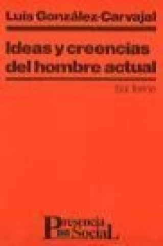 Könyv Ideas y creencias del hombre actual Luis González-Carvajal Santabárbara