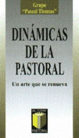 Könyv Dinámicas de la pastoral : un arte que se renueva Grupo Pascal Thomas
