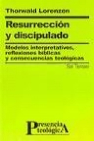 Carte Resurrección y discipulado : modelos interpretativos, reflexiones bíblicas y consecuencias teológicas Thorwald Lorenzen