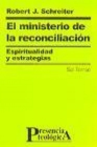 Kniha El ministerio de la reconciliación : espiritualidad y estrategias Robert J. Schreiter