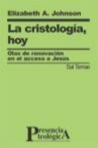 Könyv La cristología, hoy : olas de renovación en el acceso a Jesús Elizabeth A. Johnson