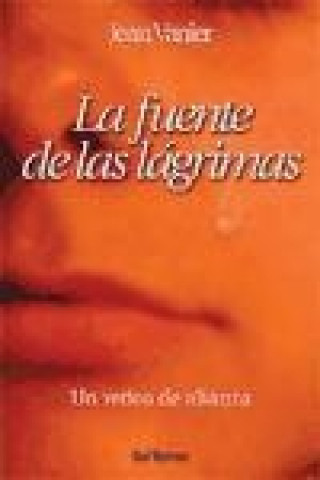Kniha La fuente de las lágrimas : un retiro de alianza Jean Vanier