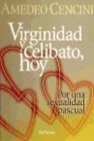 Kniha Virginidad y celibato, hoy : por una sexualidad pascual Amedeo Cencini