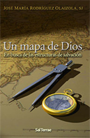 Kniha Un mapa de Dios : en busca de las estructuras de salvación José María Rodríguez Olaizola
