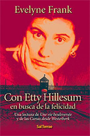 Βιβλίο Con Etty Hillesum en busca de la felicidad : una lectura de Une vie bouleversée y de las Cartas desde Westerbork Evelyne Frank