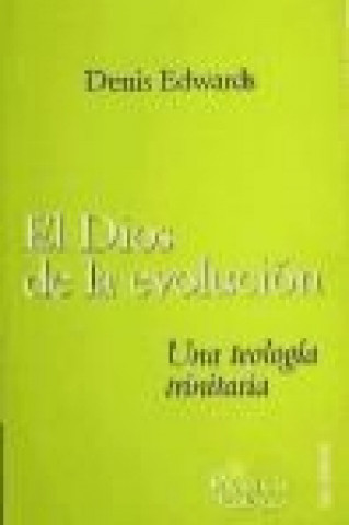 Knjiga El Dios de la evolución : una teología trinitaria Denis Edwards