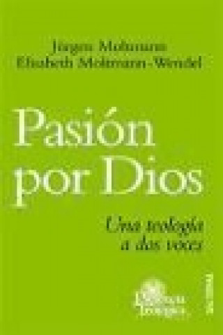Kniha Pasión por Dios : una teología a dos voces Jürgen Moltmann
