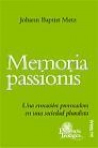 Kniha Memoria passionis : una evocación provocadora en una sociedad pluralista Johann Baptist Metz