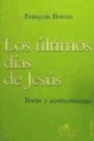 Book Los últimos días de Jesús : textos y acontecimientos François Bovon