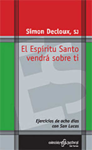 Könyv El Espíritu Santo vendrá sobre tí : ejercicios de ocho días con San Lucas Simon Decloux