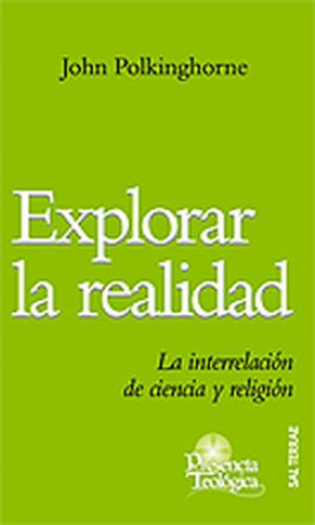 Carte Explorar la realidad : la interrelación de ciencia y religión J. C. Polkinghorne
