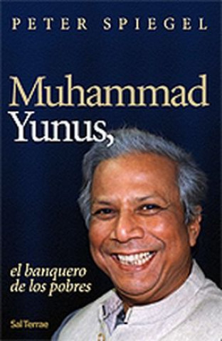 Carte Muhammada Yunus : el banquero de los pobres Peter Spiegel