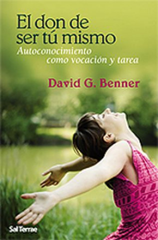 Kniha El don de ser tú mismo : autoconocimiento como vocación y tarea David G. Benner