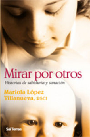 Könyv Mirar por otros : historias de sabiduría y sanación Mariola López Villanueva