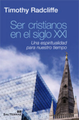 Könyv Ser cristianos en el siglo XXI : una espiritualidad para nuestro tiempo Timothy Radcliffe