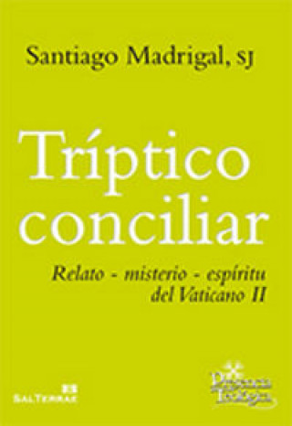Kniha Tríptico conciliar : relato-misterio-espíritu del Vaticano II J. Santiago Madrigal Terrazas