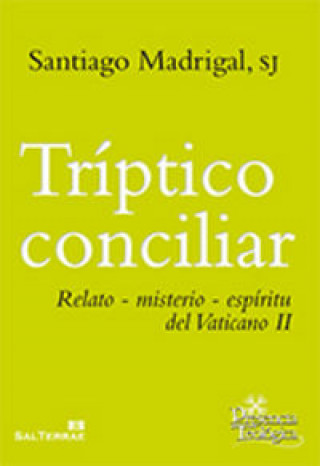 Buch Tríptico conciliar : relato-misterio-espíritu del Vaticano II J. Santiago Madrigal Terrazas