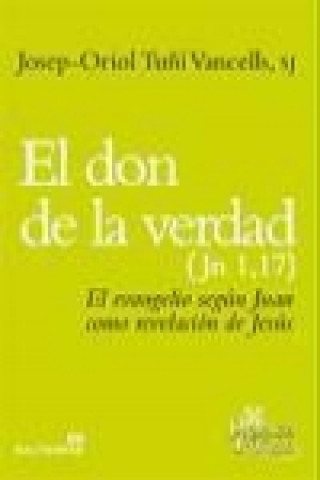 Könyv El don de la verdad (Jn 1, 17) : el Evangelio según Juan como revelación de Jesús 