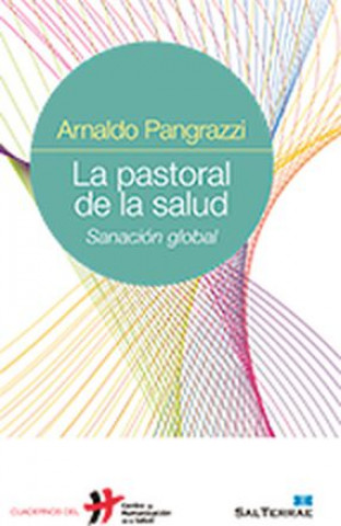 Libro La pastoral de la salud : sanación global Arnaldo Pangrazzi