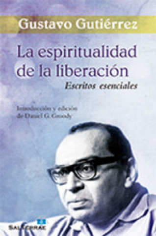 Kniha La espiritualidad de la liberación : escritos esenciales Gustavo Gutiérrez