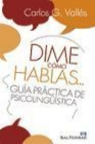 Könyv Dime cómo hablas-- : guía práctica de psicolingüística Carlos G. Vallés