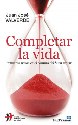 Kniha Completar la vida : primeros pasos en el camino del buen morir Juan José Valverde Iniesta