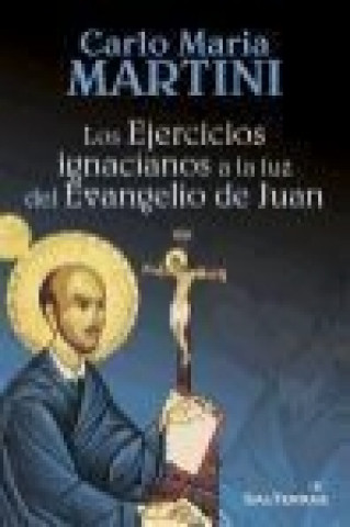 Könyv Los ejercicios ignacianos a la luz del Evangelio de Juan Carlo Maria Martini