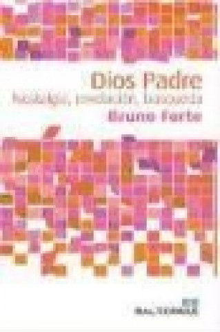 Buch Dios Padre : nostalgia, revelación, búsqueda Bruno Forte