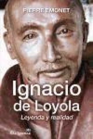 Könyv Ignacio de Loyola : leyenda y realidad 