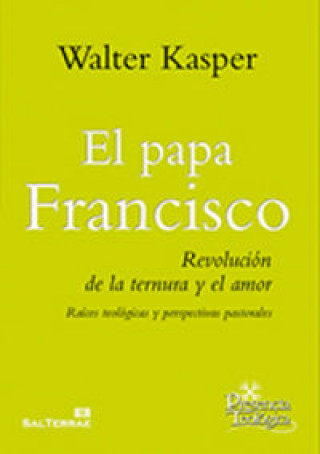 Carte El papa Francisco: Revolución de la ternura y el amor 